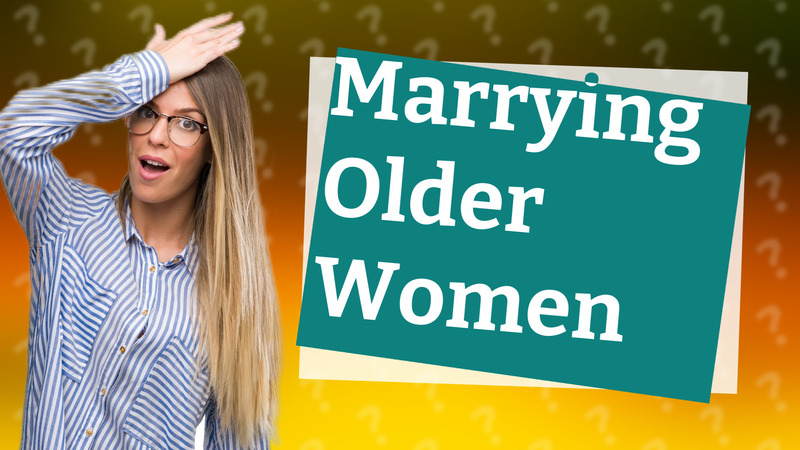 Marrying Older Women