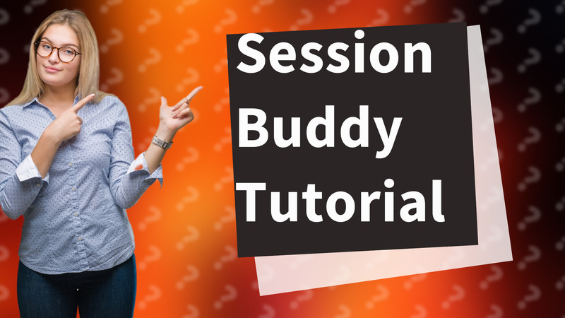 Session Buddy Tutorial