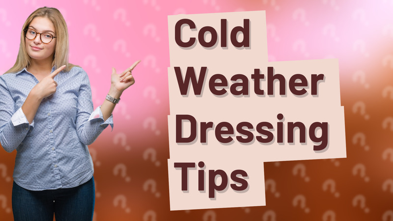 Cold Weather Dressing Tips