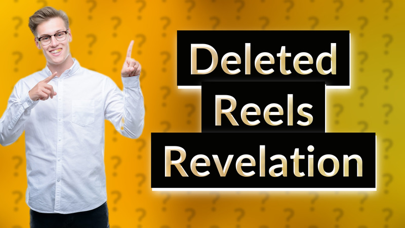 Deleted Reels Revelation