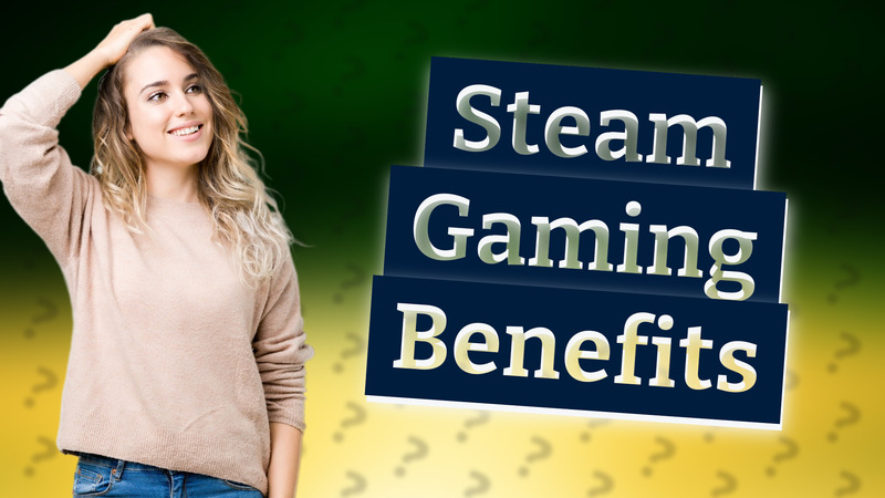 Steam Gaming Benefits