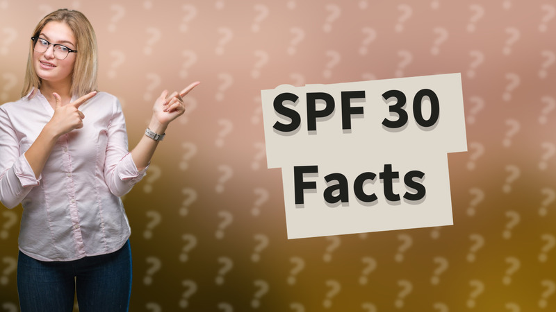 SPF 30 Facts