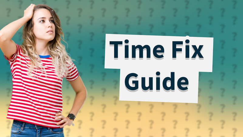 Time Fix Guide