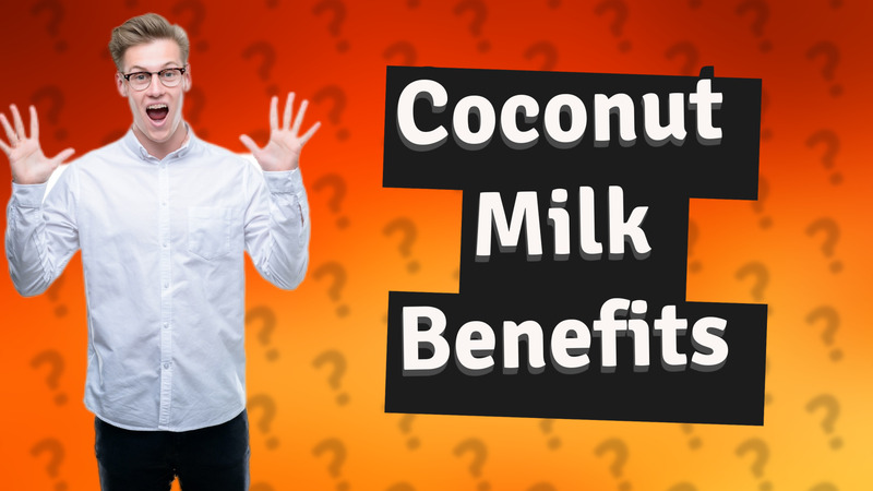 Coconut Milk Benefits