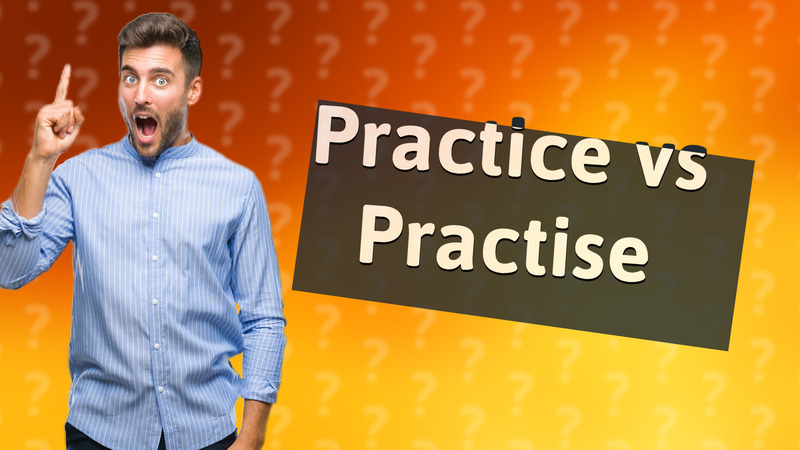 Practice vs Practise