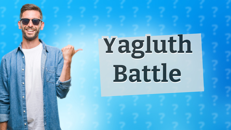 Yagluth Battle