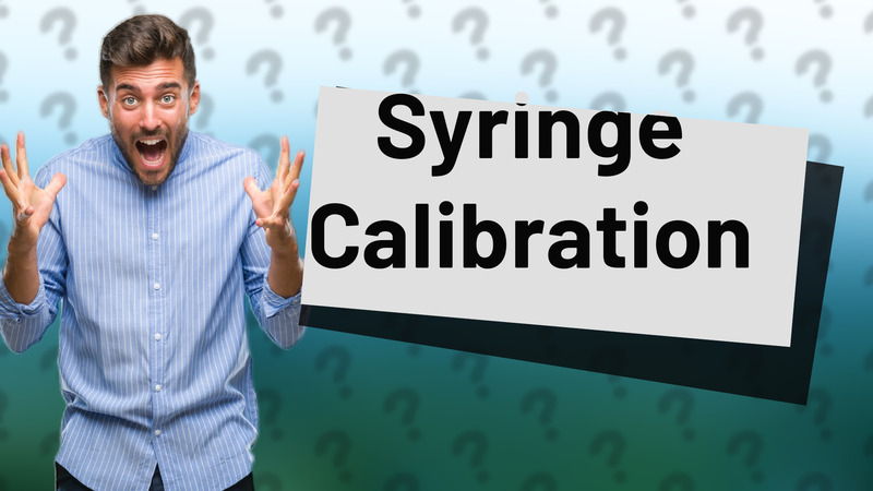 Syringe Calibration