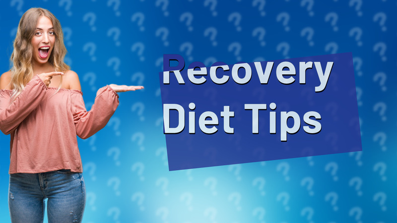 Recovery Diet Tips