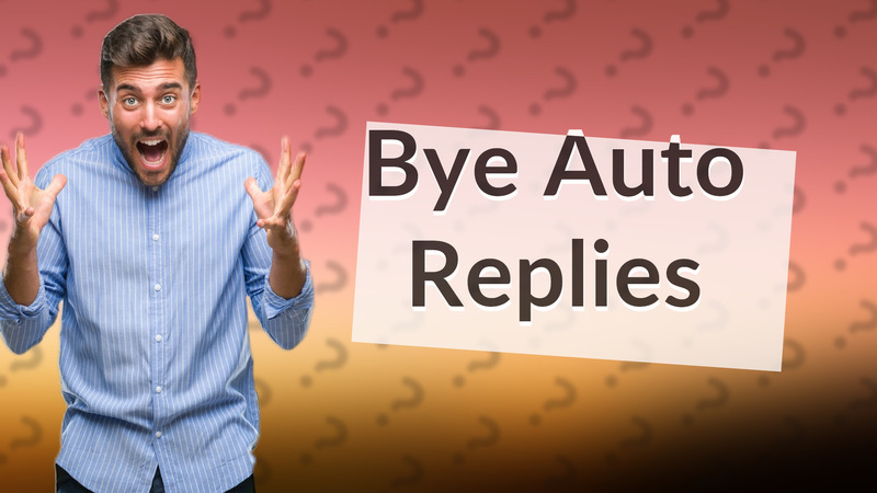 Bye Auto Replies