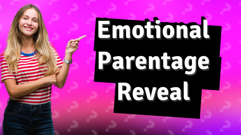 Emotional Parentage Reveal