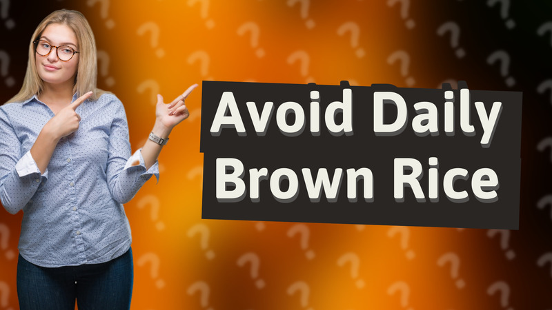 Avoid Daily Brown Rice