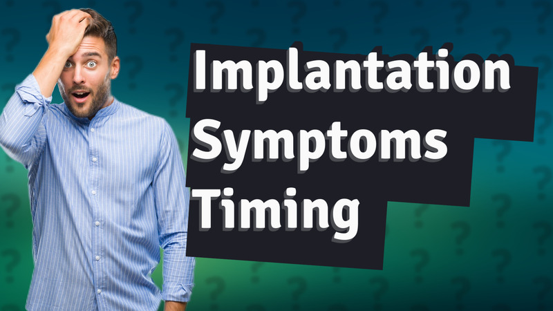 Implantation Symptoms Timing