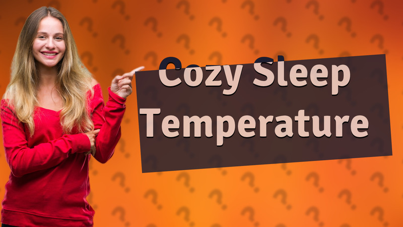 Cozy Sleep Temperature