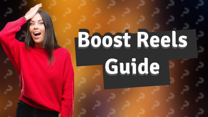 Boost Reels Guide