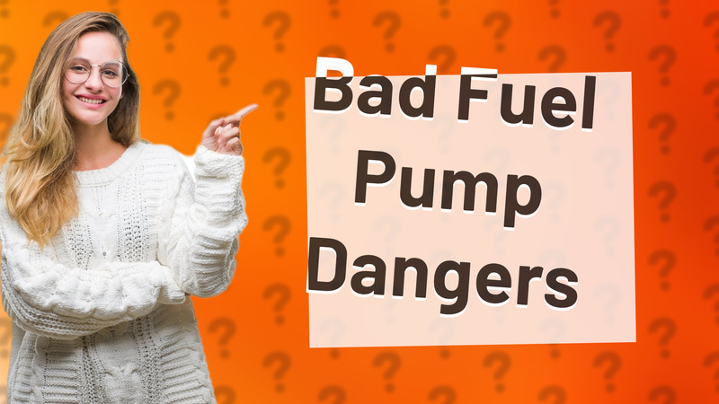Bad Fuel Pump Dangers