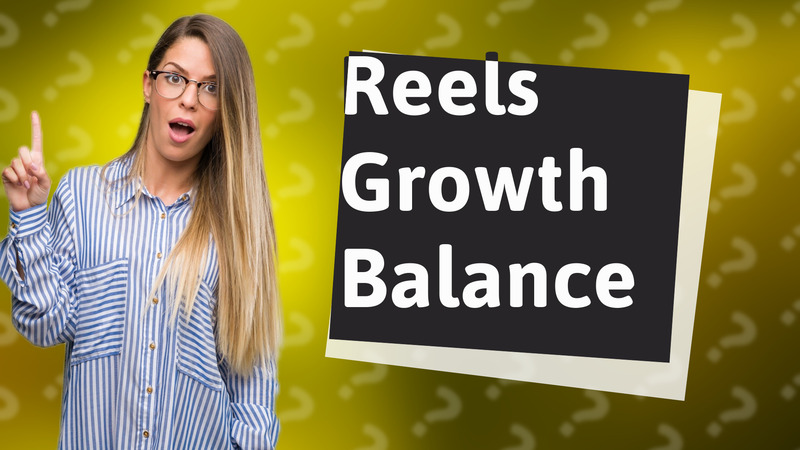 Reels Growth Balance