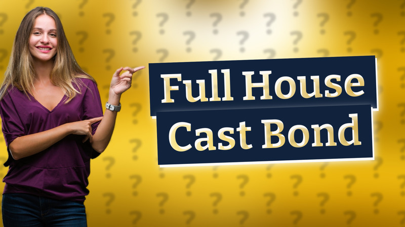 Full House Cast Bond