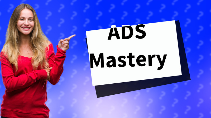 ADS Mastery