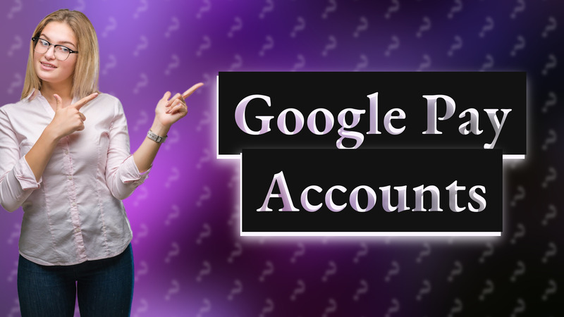 Google Pay Accounts