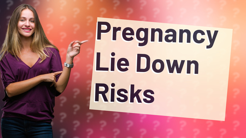 Pregnancy Lie Down Risks