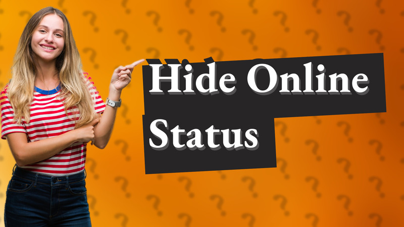 Hide Online Status