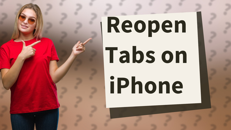 Reopen Tabs on iPhone