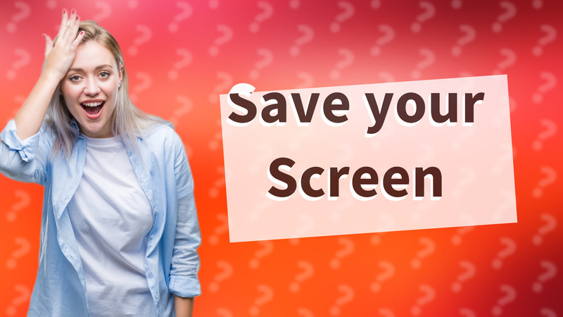 Save your Screen
