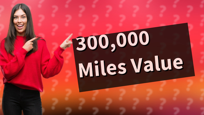 300,000 Miles Value