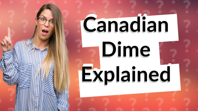 Canadian Dime Explained
