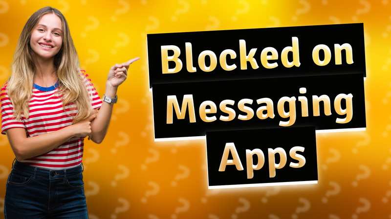 Blocked on Messaging Apps