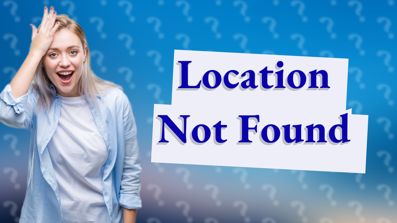 Location Not Found