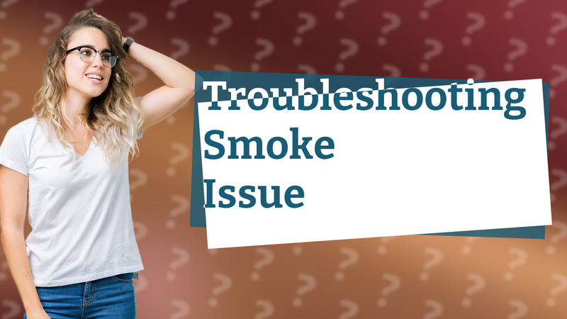 Troubleshooting Smoke Issue