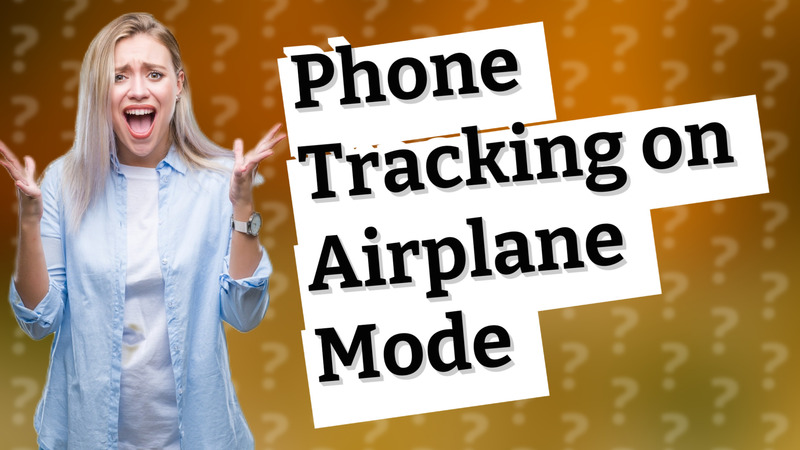 Phone Tracking on Airplane Mode