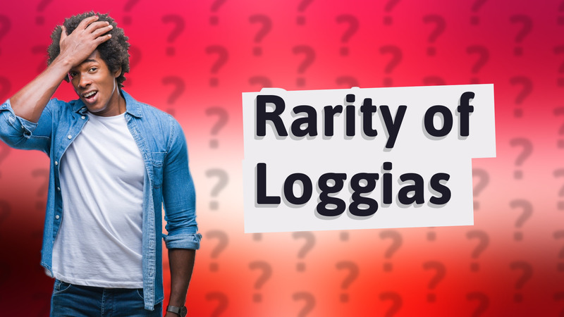 Rarity of Loggias