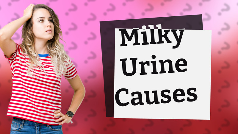 Milky Urine Causes