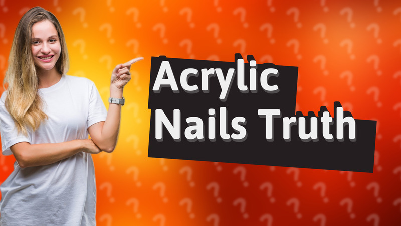Acrylic Nails Truth
