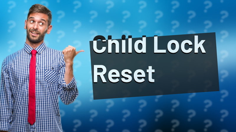 Child Lock Reset