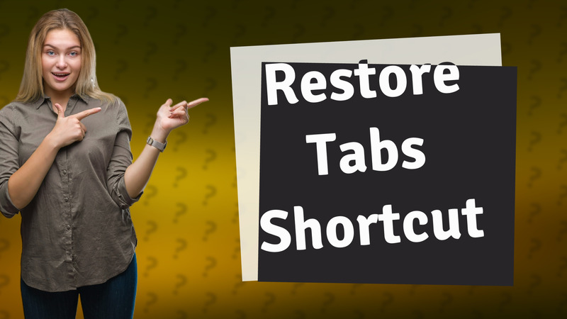 Restore Tabs Shortcut