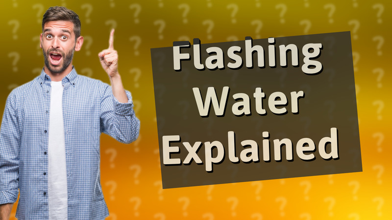 Flashing Water Explained