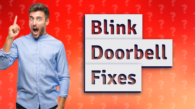 Blink Doorbell Fixes