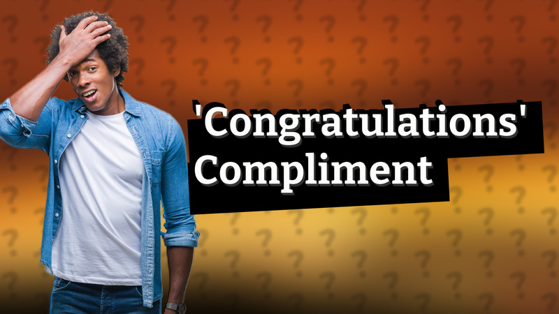 'Congratulations' Compliment