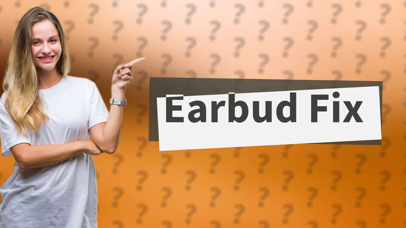 Earbud Fix