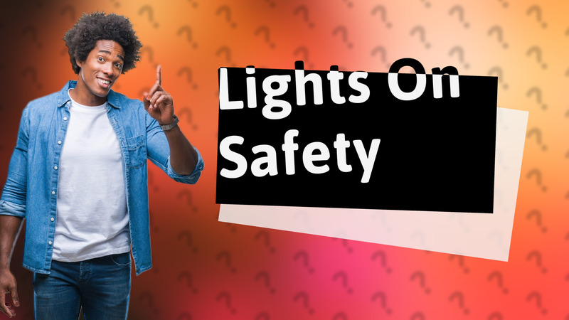 Lights On Safety
