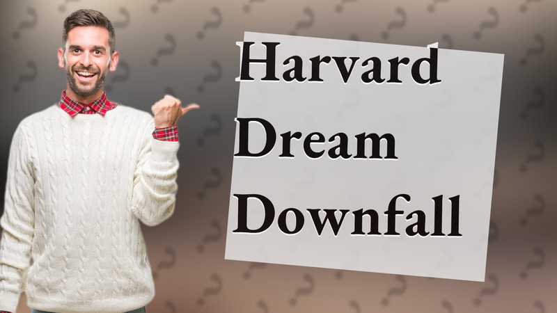 Harvard Dream Downfall