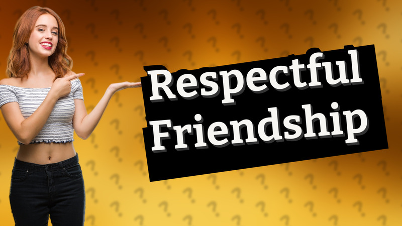 Respectful Friendship