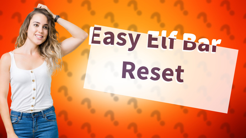 Easy Elf Bar Reset