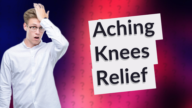 Aching Knees Relief