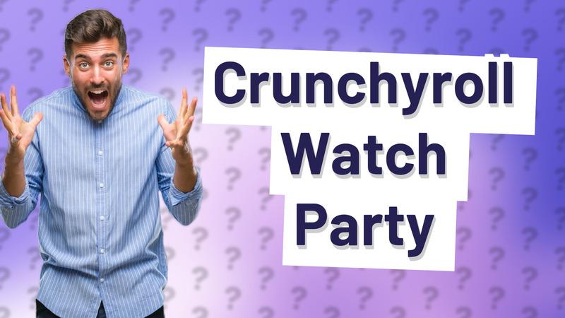 Crunchyroll Watch Party