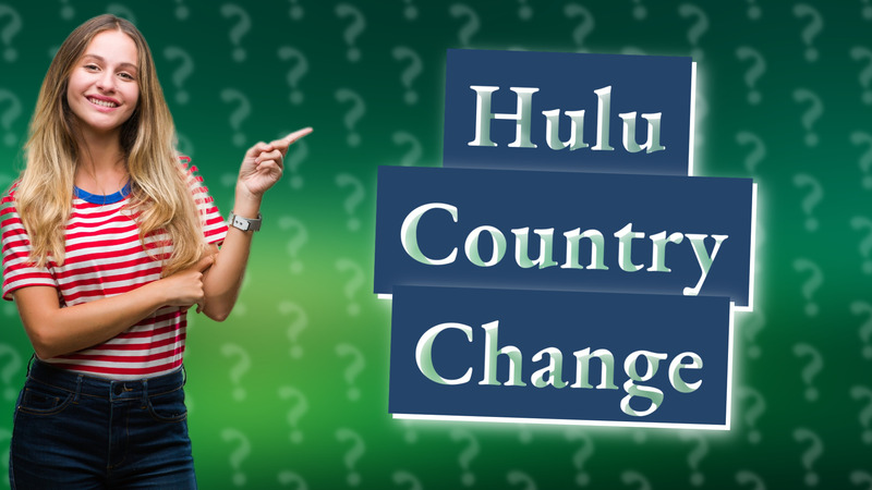 Hulu Country Change