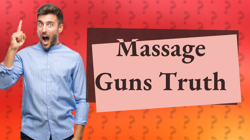 Massage Guns Truth